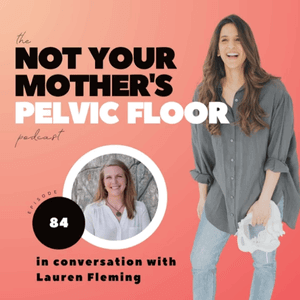 Promotional graphic for 'Not Your Mother's Pelvic Floor' podcast featuring Lauren Fleming, founder of Hem Support Wear. 
